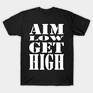 Aim Low Get High T-Shirt